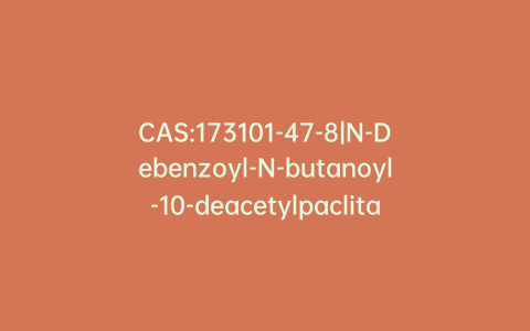 CAS:173101-47-8|N-Debenzoyl-N-butanoyl-10-deacetylpaclitaxel