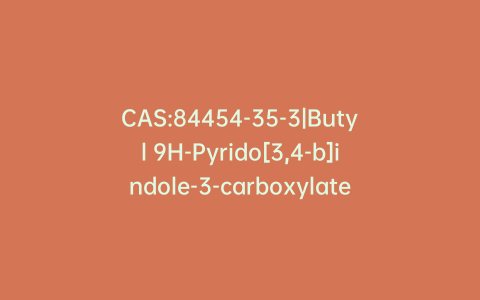 CAS:84454-35-3|Butyl 9H-Pyrido[3,4-b]indole-3-carboxylate