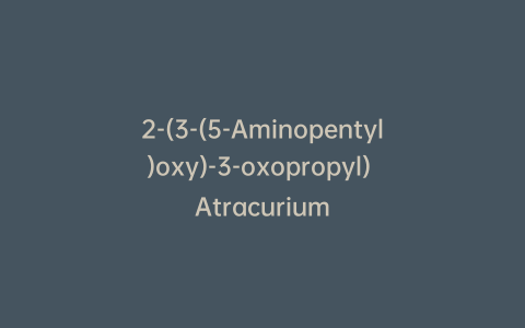 2-(3-(5-Aminopentyl)oxy)-3-oxopropyl) Atracurium
