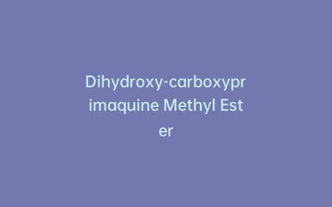 Dihydroxy-carboxyprimaquine Methyl Ester
