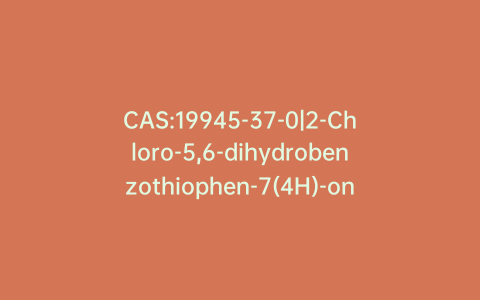 CAS:19945-37-0|2-Chloro-5,6-dihydrobenzothiophen-7(4H)-one