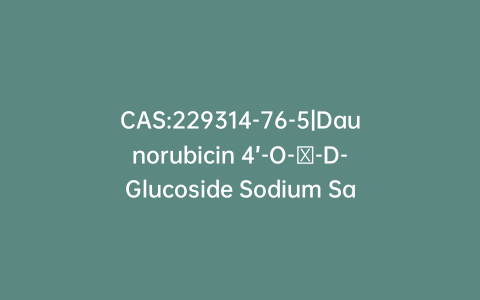 CAS:229314-76-5|Daunorubicin 4’-O-α-D-Glucoside Sodium Salt