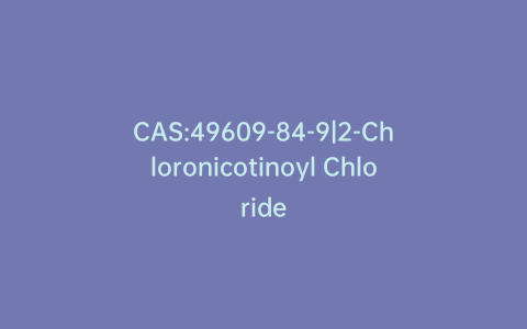CAS:49609-84-9|2-Chloronicotinoyl Chloride