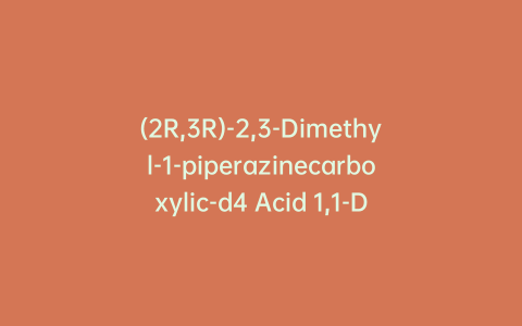 (2R,3R)-2,3-Dimethyl-1-piperazinecarboxylic-d4 Acid 1,1-Dimethylethyl Ester