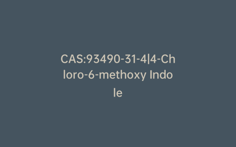 CAS:93490-31-4|4-Chloro-6-methoxy Indole