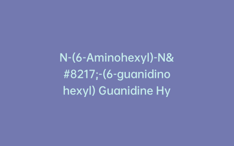 N-(6-Aminohexyl)-N’-(6-guanidinohexyl) Guanidine Hydrochloride