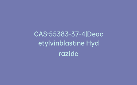CAS:55383-37-4|Deacetylvinblastine Hydrazide