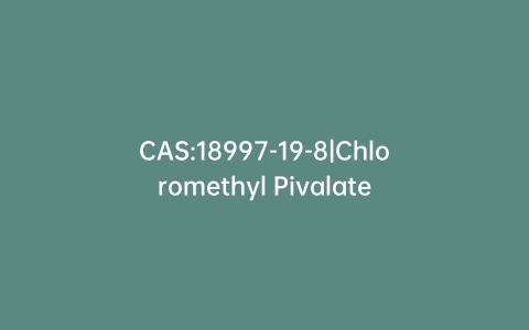 CAS:18997-19-8|Chloromethyl Pivalate