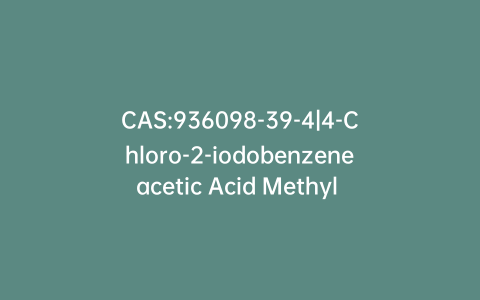 CAS:936098-39-4|4-Chloro-2-iodobenzeneacetic Acid Methyl Ester