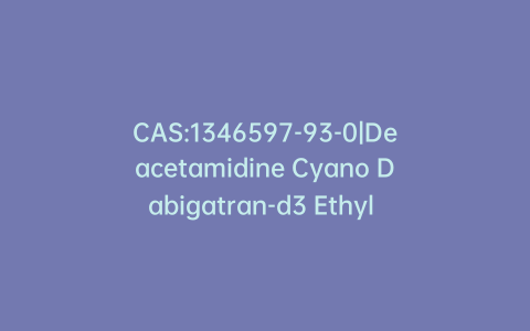 CAS:1346597-93-0|Deacetamidine Cyano Dabigatran-d3 Ethyl Ester