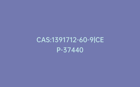 CAS:1391712-60-9|CEP-37440